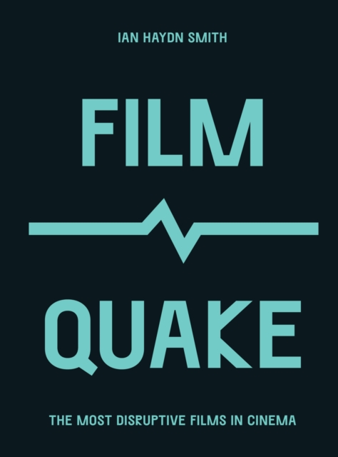 FilmQuake : The Most Disruptive Films in Cinema, Paperback / softback Book