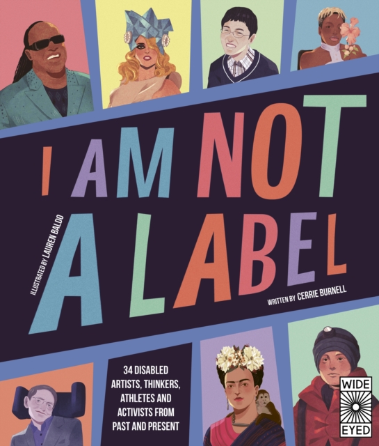 I Am Not a Label : 34 disabled artists, thinkers, athletes and activists from past and present, EPUB eBook
