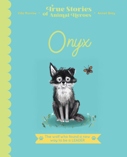 Onyx : The Wolf Who Found a New Way to be a Leader, EPUB eBook