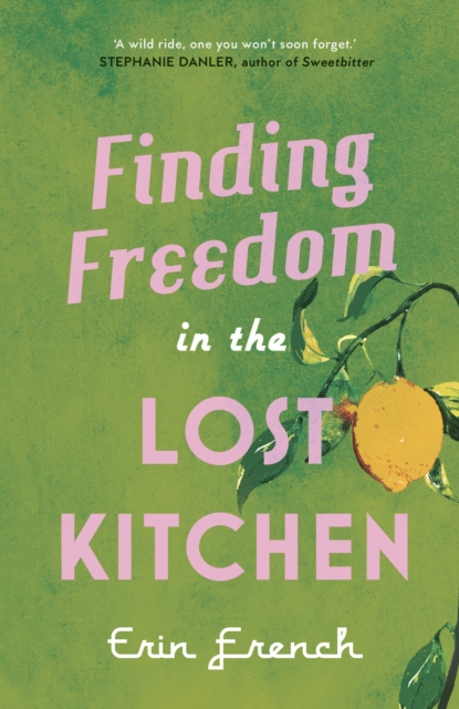 Finding Freedom in the Lost Kitchen, Hardback Book