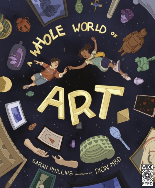 A Whole World of Art : A time-travelling trip through a whole world of art, Hardback Book