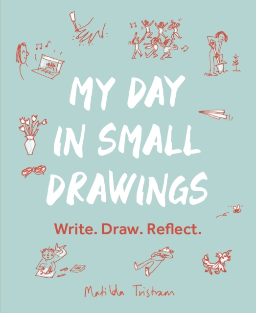 My Day in Small Drawings : Write. Draw. Reflect., EPUB eBook