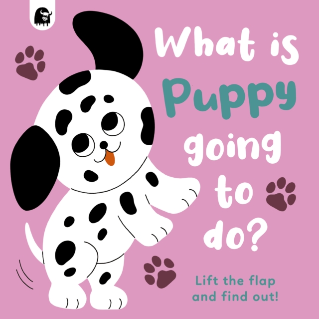 What Is Puppy Going to Do? : Lift the Flap and Find Out! Volume 4, Board book Book
