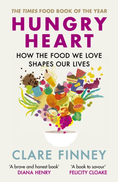 Hungry Heart : How the food we love shapes our lives: The Times Food Book of the Year, Paperback / softback Book
