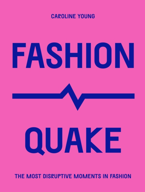 FashionQuake : The Most Disruptive Moments in Fashion, EPUB eBook