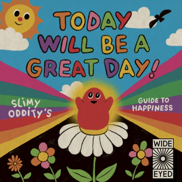 Today Will Be a Great Day! : Slimy Oddity's Guide to Happiness, EPUB eBook