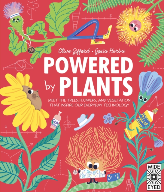 Powered by Plants : Meet the Trees, Flowers, and Vegetation That Inspire Our Everyday Technology, Hardback Book
