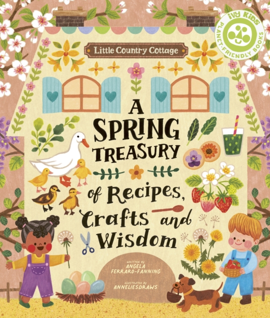 Little Country Cottage: A Spring Treasury of Recipes, Crafts and Wisdom, Paperback / softback Book