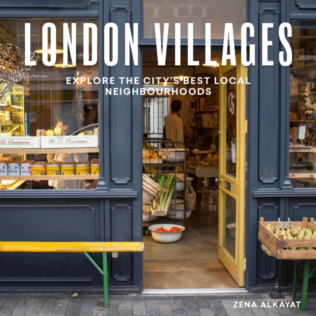London Villages : Explore the City's Best Local Neighbourhoods, Paperback / softback Book