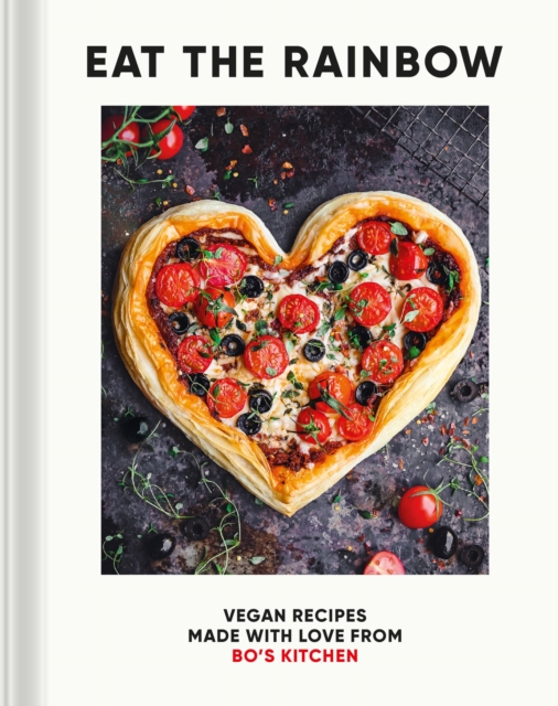 Eat the Rainbow : Vegan Recipes Made with Love from Bo's Kitchen, Hardback Book