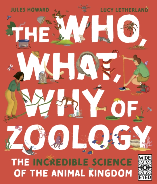 The Who, What, Why of Zoology : The Incredible Science of the Animal Kingdom, Hardback Book