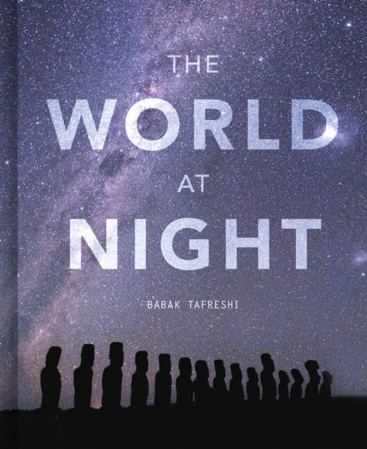 The World at Night : Spectacular photographs of the night sky, Hardback Book