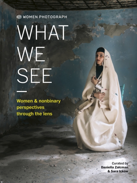 Women Photograph: What We See : Women and nonbinary perspectives through the lens, Hardback Book