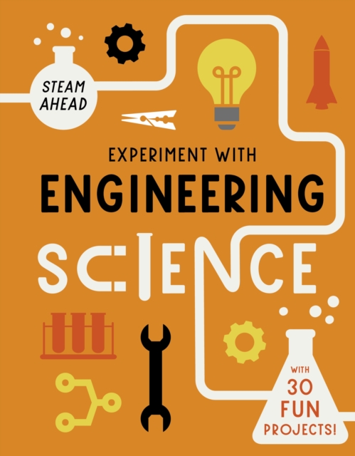 Experiment with Engineering : Fun projects to try at home, Paperback / softback Book