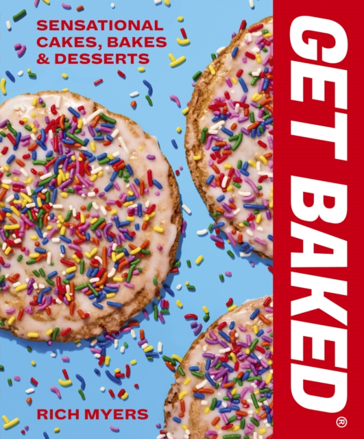 GET BAKED : Sensational Cakes, Bakes & Desserts, Hardback Book