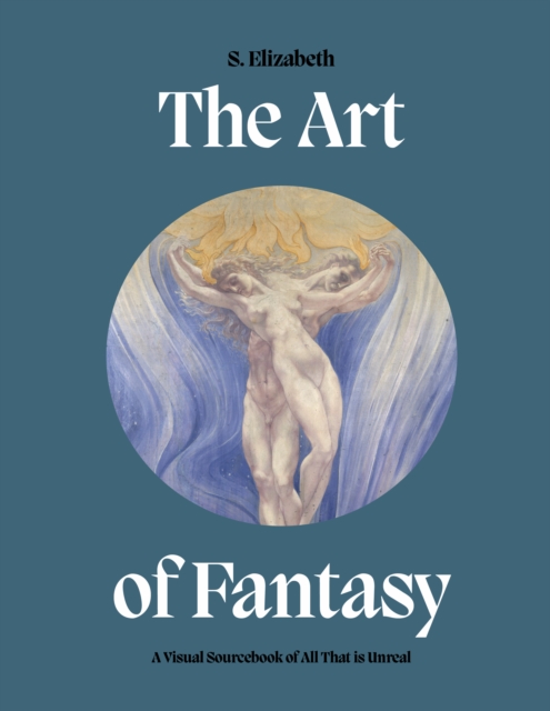 Art of Fantasy : A Visual Sourcebook of All That is Unreal, Hardback Book