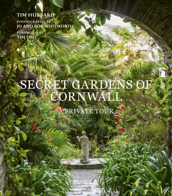 Secret Gardens of Cornwall : A Private Tour, Hardback Book
