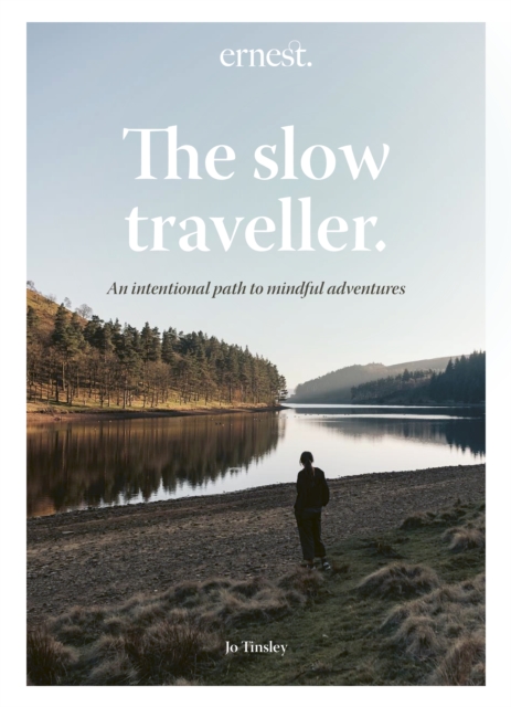 The Slow Traveller : An intentional path to mindful adventures, EPUB eBook