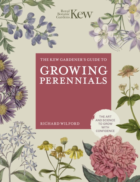 The Kew Gardener's Guide to Growing Perennials : The Art and Science to Grow with Confidence, EPUB eBook