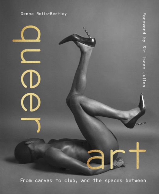 Queer Art : From canvas to club, and the spaces between, Hardback Book