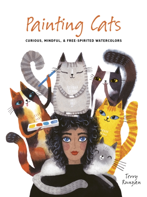 Painting Cats : Curious, mindful & free-spirited watercolors, EPUB eBook