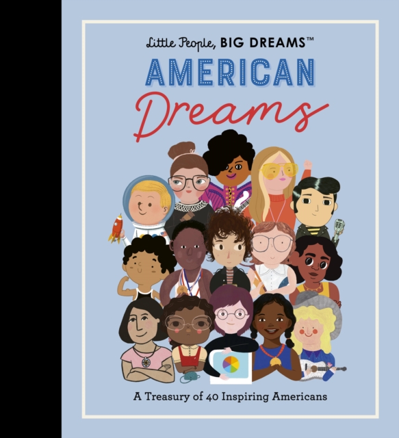 Little People, BIG DREAMS: American Dreams : A Treasury of 40 Inspiring Americans Volume 97, Hardback Book