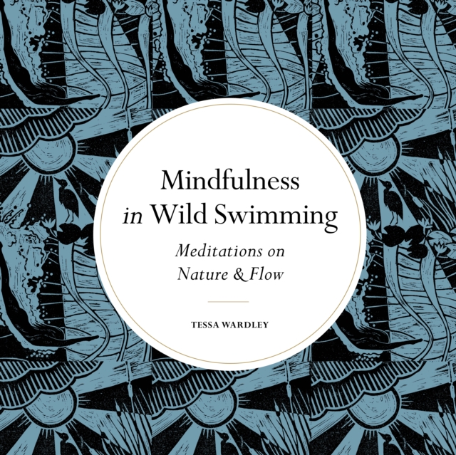 Mindfulness in Wild Swimming : Meditations on Nature & Flow, EPUB eBook