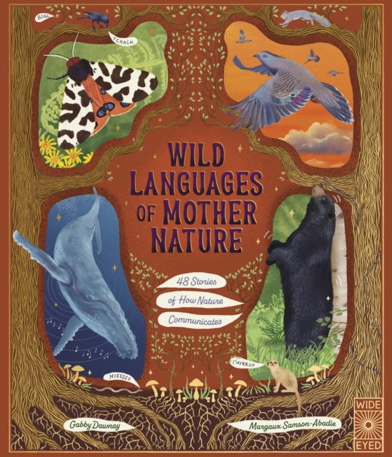 Wild Languages of Mother Nature: 48 Stories of How Nature Communicates : 48 Stories of How Nature Communicates, Hardback Book