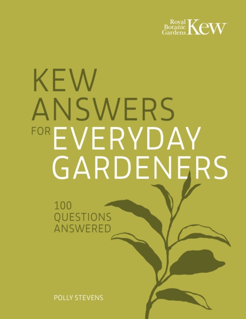Kew Answers for Everyday Gardeners : 100 Questions Answered, Hardback Book