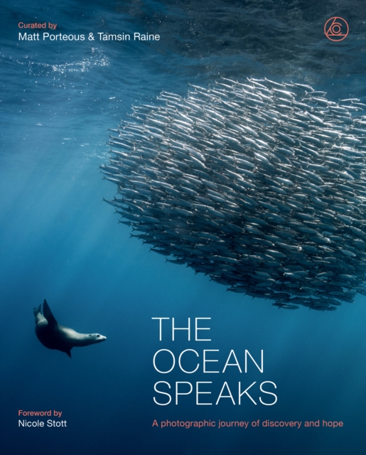 The Ocean Speaks : A photographic journey of discovery and hope, Hardback Book