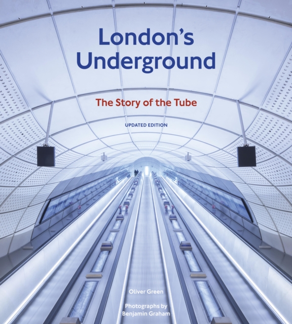 London's Underground, Updated Edition : The Story of the Tube, Hardback Book