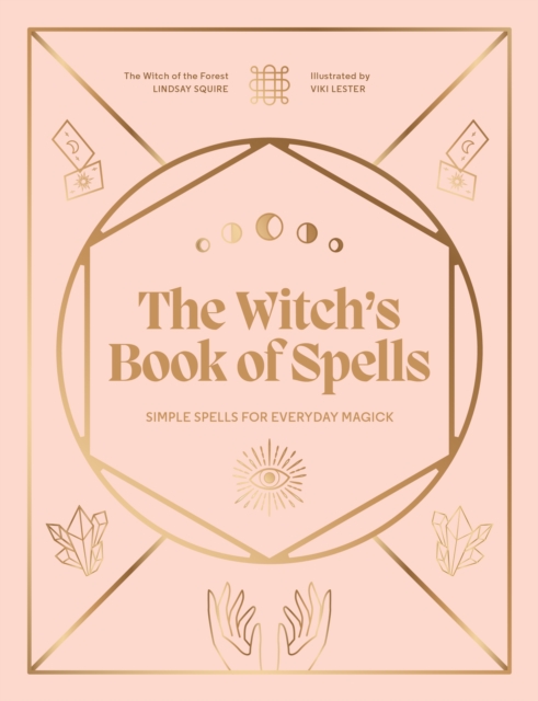 The Witch's Book of Spells : Simple spells for everyday magick, Hardback Book