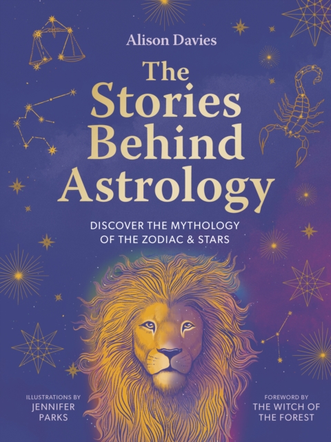 The Stories Behind Astrology : Discover the mythology of the zodiac & stars, Hardback Book
