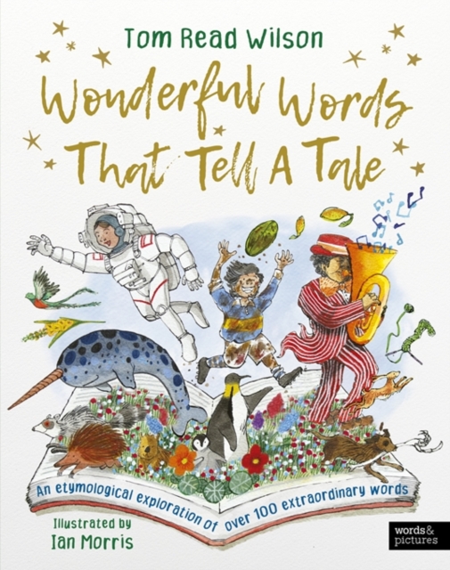 Wonderful Words That Tell a Tale : An etymological exploration of over 100 everyday words, Hardback Book
