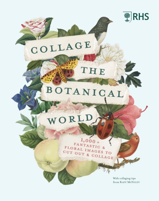 RHS Collage the Botanical World : 1,000+ Fantastic & Floral Images to Cut Out & Collage, Paperback / softback Book