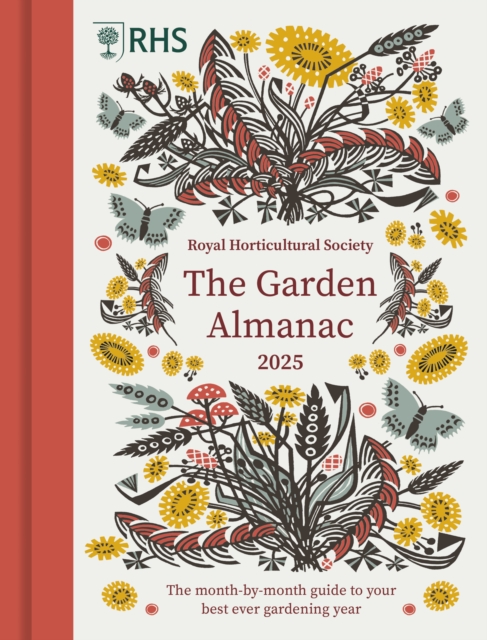 RHS The Garden Almanac 2025 : The month-by-month guide to your best ever gardening year, Hardback Book