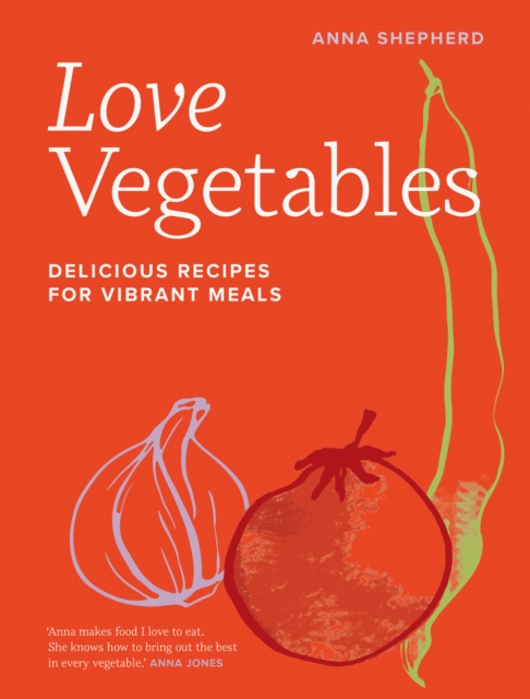 Love Vegetables : Delicious Recipes for Vibrant Meals, EPUB eBook