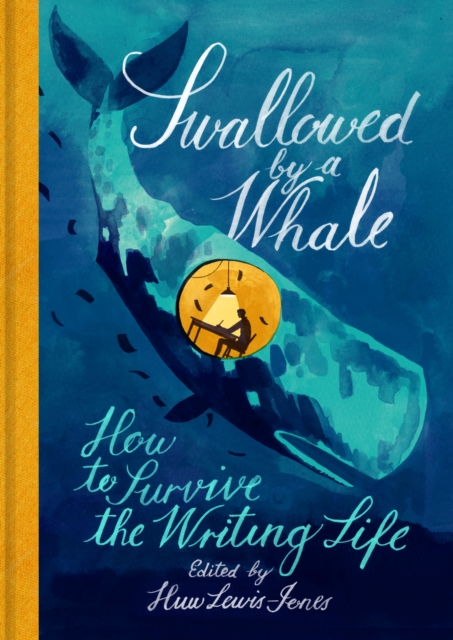 Swallowed By a Whale : How to Survive the Writing Life, Hardback Book