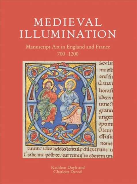 Medieval Illumination : Manuscript Art in England and France 700–1200, Paperback / softback Book