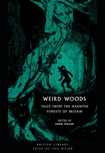 Weird Woods : Tales from the Haunted Forests of Britain, Paperback / softback Book
