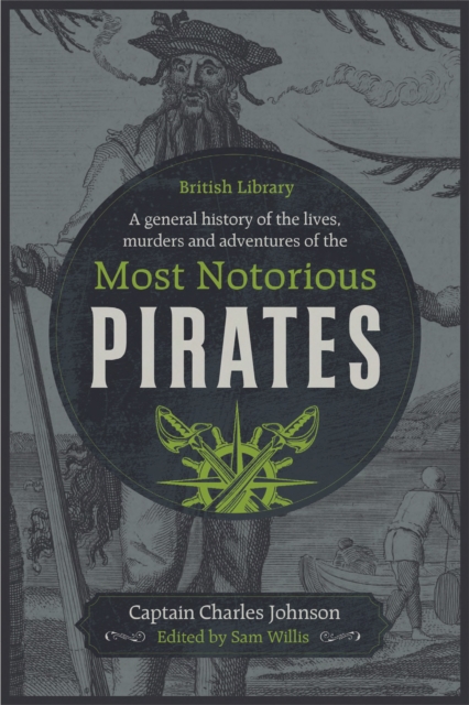 A General History of the Lives, Murders and Adventures of the Most Notorious Pirates, Hardback Book