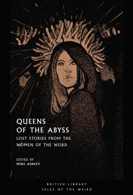 Queens of the Abyss : Lost Stories from the Women of the Weird, Paperback / softback Book