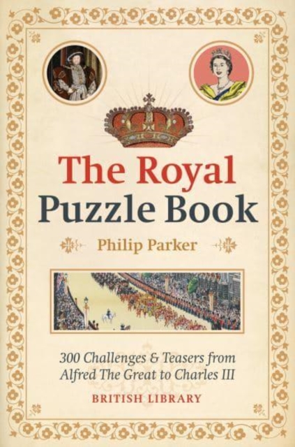 The Royal Puzzle Book : 300 Challenges and Teasers from Alfred the Great to Charles III, Paperback / softback Book