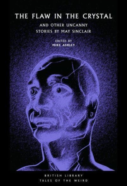 The Flaw in the Crystal : And Other Uncanny Stories by May Sinclair, Paperback / softback Book