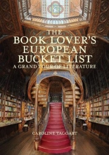 The Book Lover's European Bucket List : A Grand Tour of Literature, Hardback Book