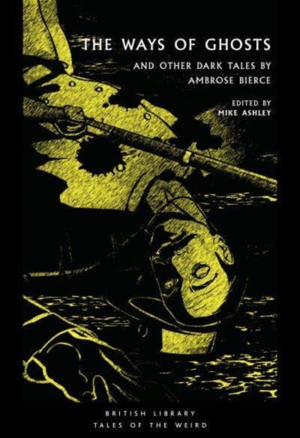 The Ways of Ghosts : And Other Dark Tales by Ambrose Bierce, Paperback / softback Book