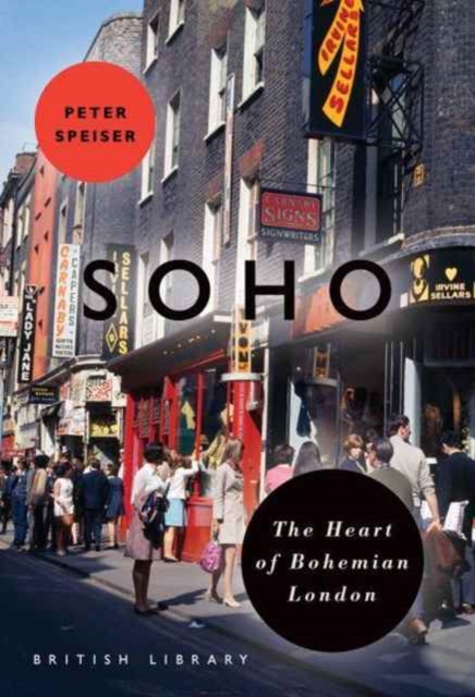 Soho : The Heart of Bohemian London, Paperback / softback Book