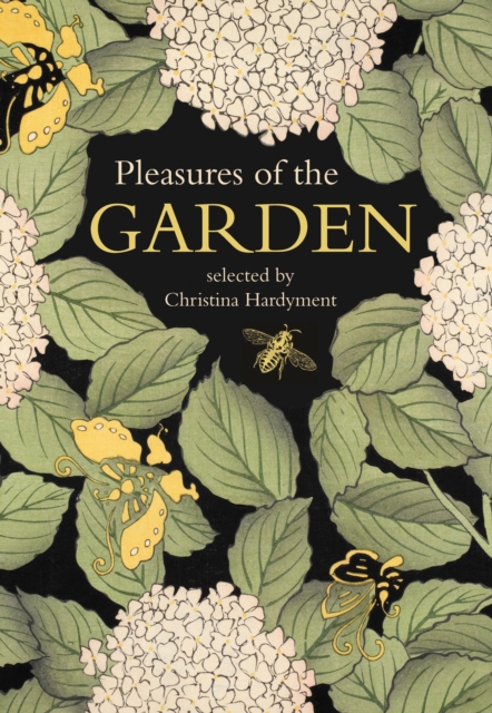Pleasures of the Garden : A Literary Anthology, Hardback Book