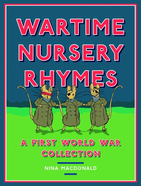 Wartime Nursery Rhymes : A First World War Collection, Hardback Book