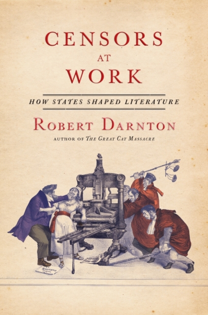 Censors at Work : How States Shaped Literature, Hardback Book
